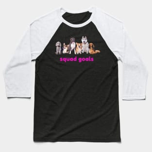 Dog Squad Goals Baseball T-Shirt